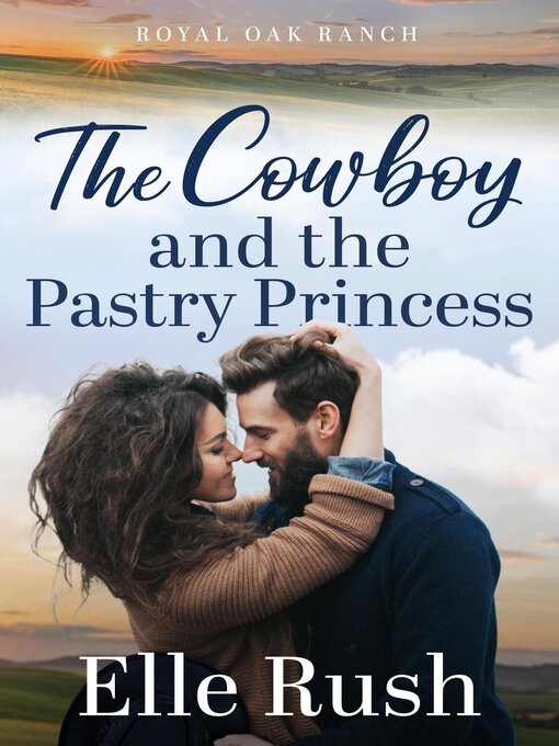 Title details for The Cowboy and the Pastry Princess by Elle Rush - Wait list